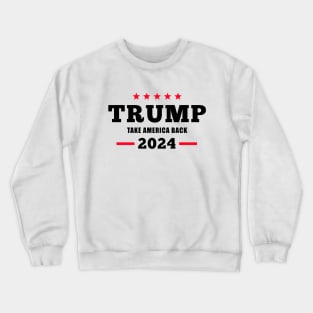 Donald Trump 2024 Take America Back Election - The Return Crewneck Sweatshirt